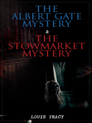 cover image of The Albert Gate Mystery & the Stowmarket Mystery